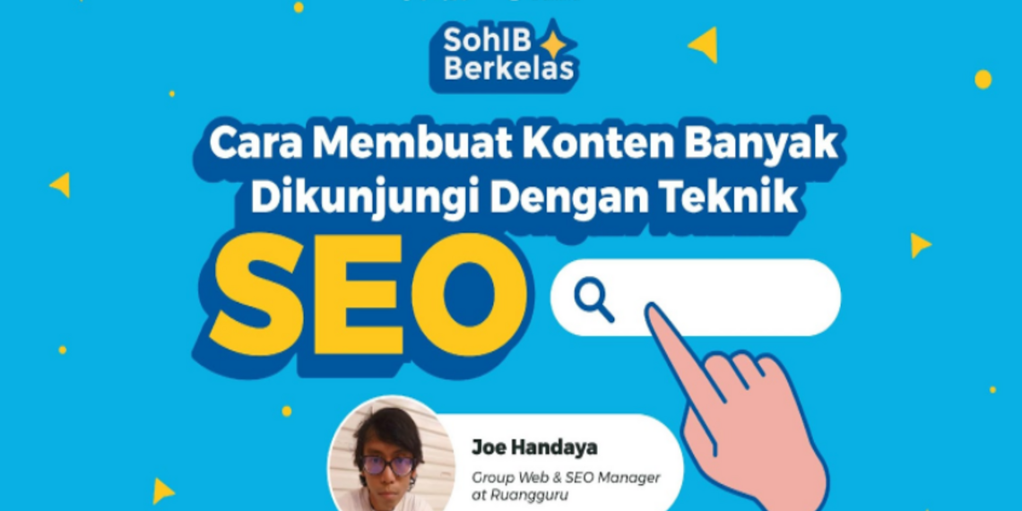 SohIB Berkelas: Cara Membuat Konten Banyak Dikunjungi Dengan Teknik SEO